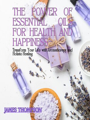 cover image of The Power of Essential Oils for Health and Happiness